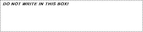 Text Box: DO NOT WRITE IN THIS BOX!